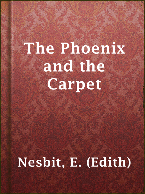 E. (Edith) Nesbit创作的The Phoenix and the Carpet作品的详细信息 - 可供借阅